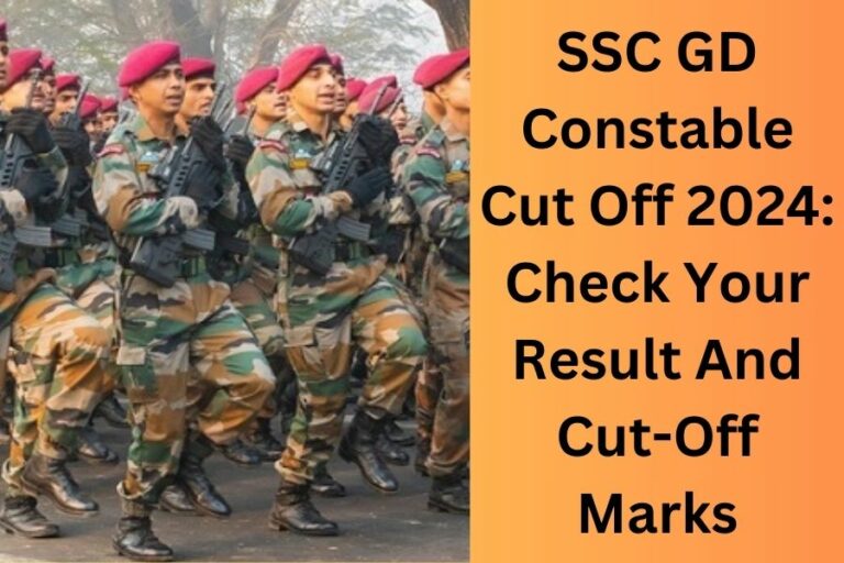 SSC GD Constable Cut Off 2024: Check Your Result And Cut-Off Marks